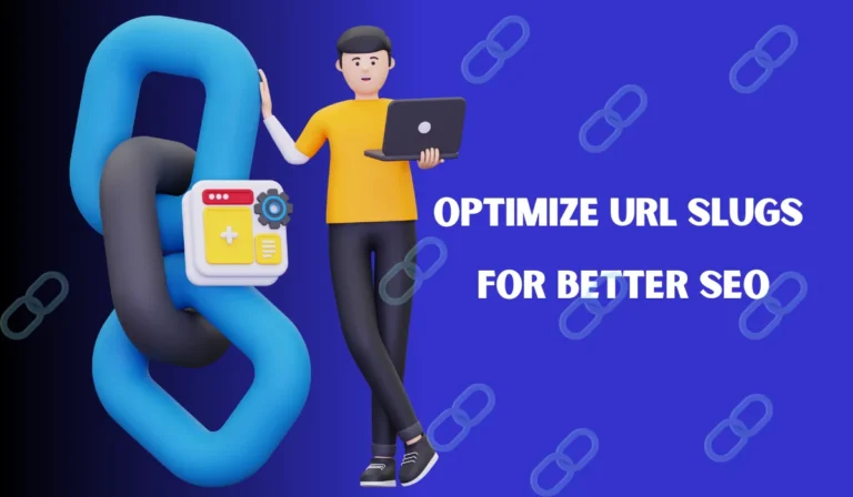 How to Optimize URL Slugs for Better SEO and User Experience